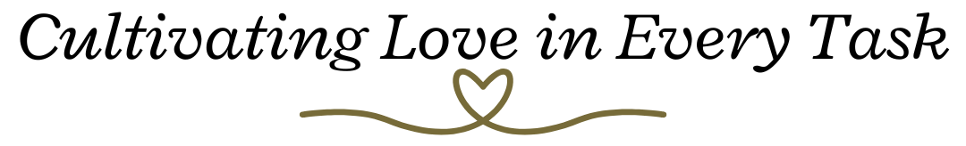 Cultivating Love in Every Task