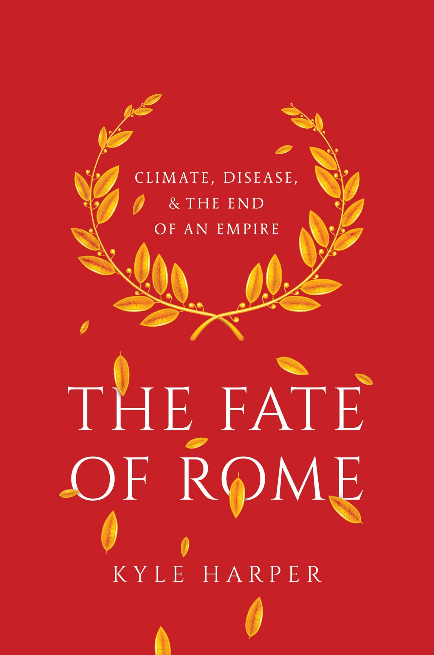 The Fate of Rome: Climate, Disease, and the End of an Empire: 2 (The  Princeton History of the Ancient World) : Harper, Kyle: Amazon.es: Libros