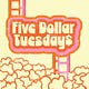 Five Dollar Tuesdays