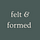 Felt & Formed 