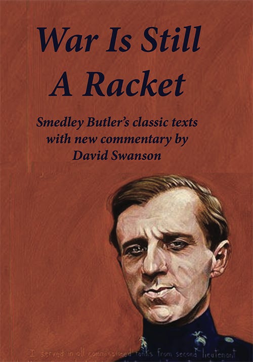 War Is Still A Racket: Smedley Butler's classic texts with new commentary by David Swanson – Let's Try Democracy War Is Still A Racket: Smedley Butler's classic texts with new commentary by David Swanson – Let's Try Democracy