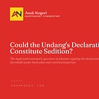 Could the Undang's Declaration Constitute Sedition?