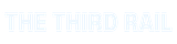 The Third Rail