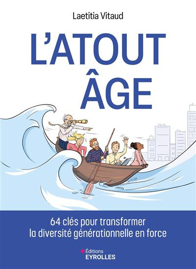 L'atout âge 64 clés pour transformer la diversité générationnelle en force  - Dernier livre de Laetitia Vitaud - Précommande & date de sortie | fnac