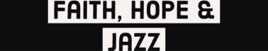Faith, Hope & Jazz