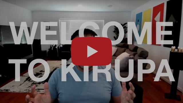 Welcome to the KIRUPA Channel Welcome to the KIRUPA Channel