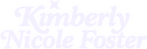 Kimberly Nicole Foster's Newsletter