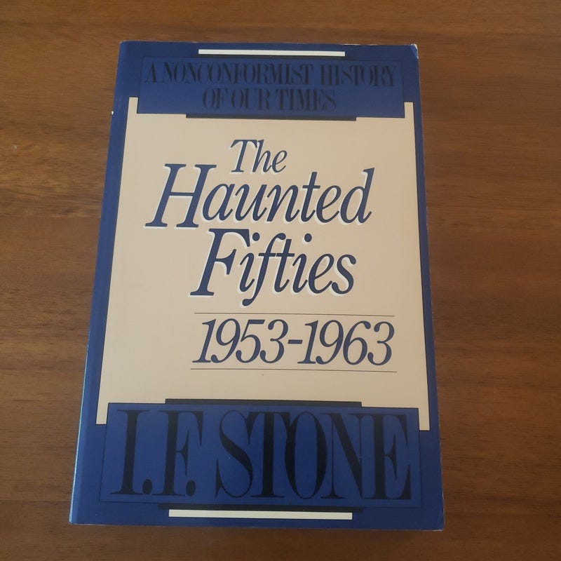 The Haunted Fifties by I. F. Stone; James R. Newman;: Good Cloth (1964 ...