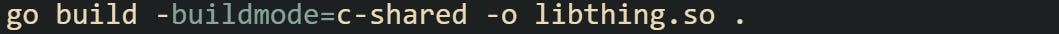 go build -buildmode=c-shared -o libthing.so . go build -buildmode=c-shared -o libthing.so .