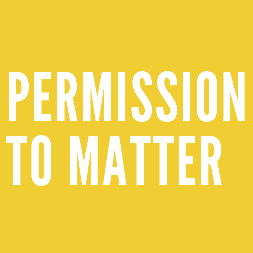 Permission To Matter
