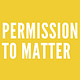 Permission To Matter