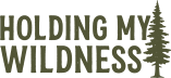 Holding My Wildness