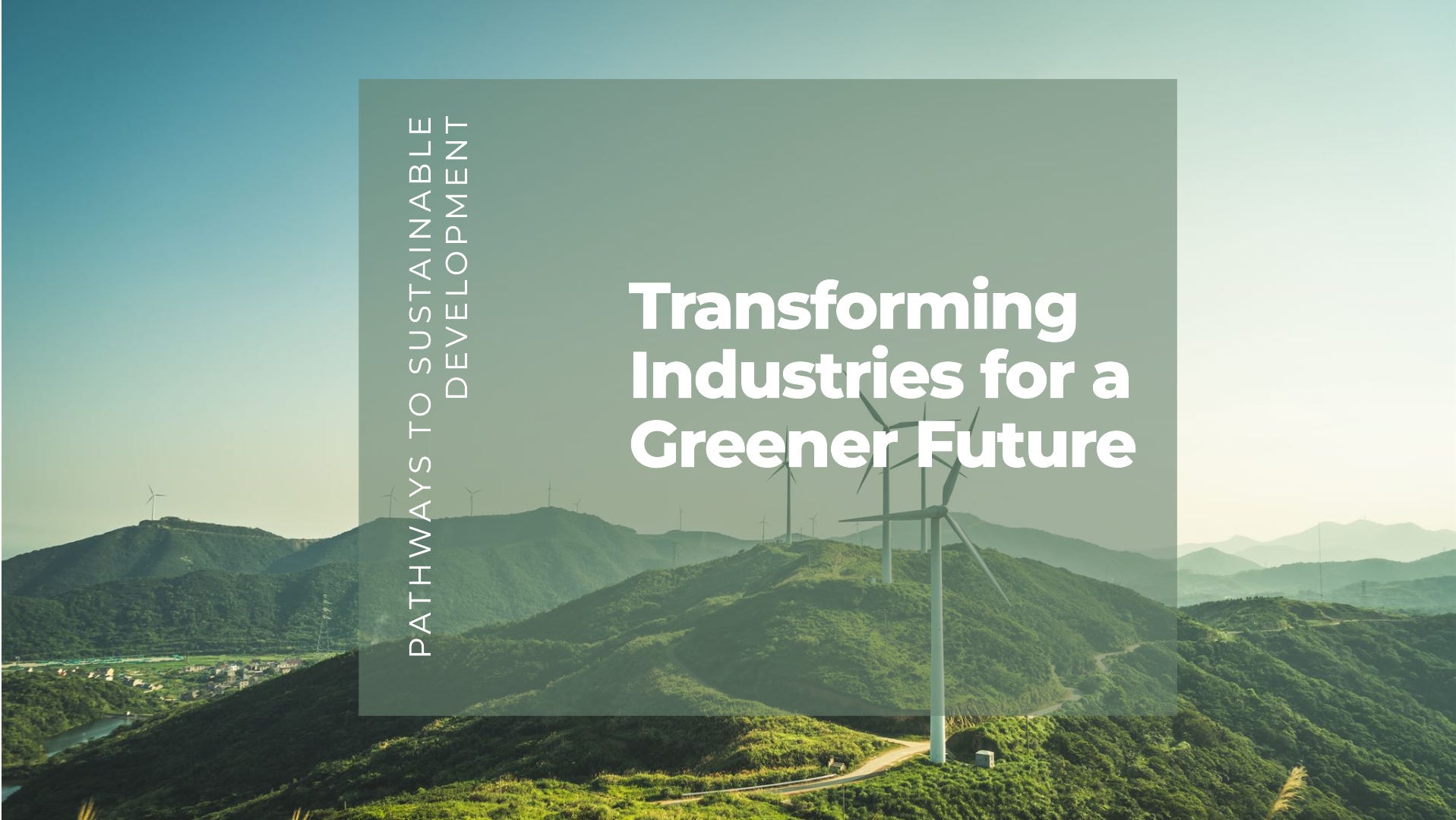 Pathways to Sustainable Development: Transforming Industries for a ...