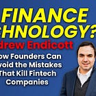 Is Finance Technology? How Founders Can Avoid the Mistakes That Kill Fintech Companies
