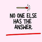 No One Else Has the Answer