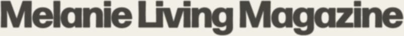 Melanie Living Magazine