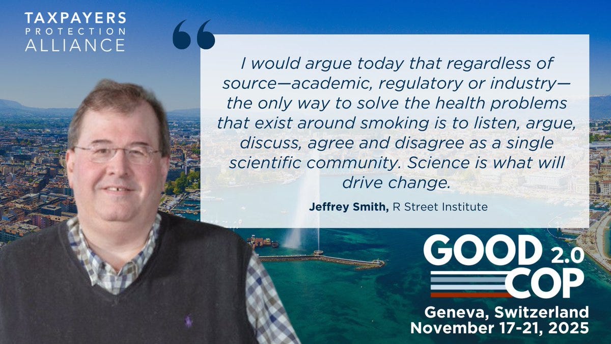 Portrait of a middle-aged man with glasses smiling wearing a checkered shirt and gray vest against a blurred background with a quote from him arguing that science is the only way to solve smoking health problems attributed to Jeffrey Smith R Street Institute overlaid on graphics for Taxpayers Protection Alliance and Good COP 2.0 event in Geneva Switzerland November 17-21 2025