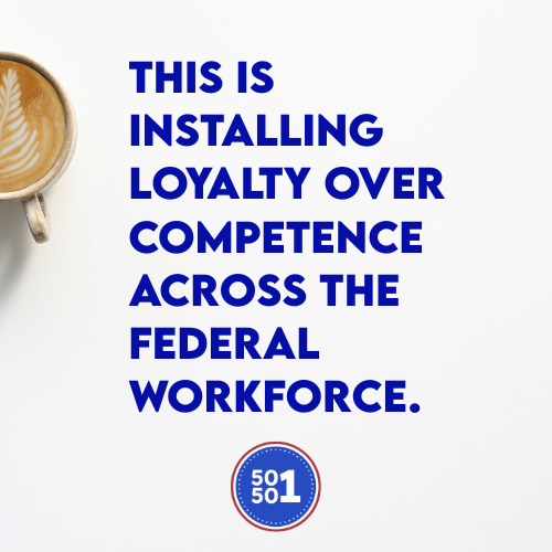 Minimal white 50501 quote graphic with a coffee cup in the corner and bold blue text reading, “This is installing loyalty over competence across the federal workforce,” with a small 50501 logo at the bottom.
