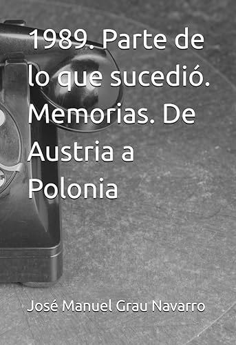 Portada del libro: 1989. Parte de lo que sucedió. Memorias. De Austria a Polonia