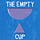 The Empty Cup
