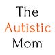 The Autistic Mom