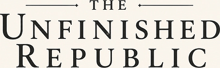 The Unfinished Republic