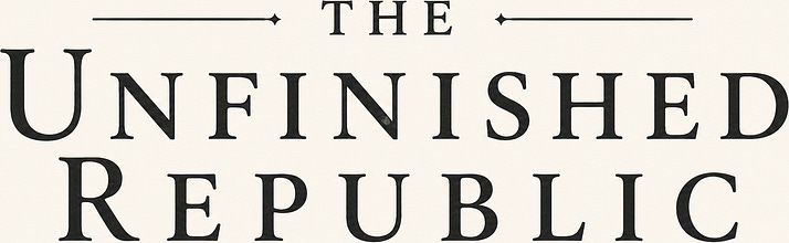 The Unfinished Republic
