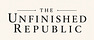 The Unfinished Republic