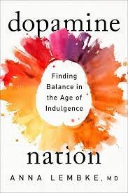 Dopamine Nation: Finding Balance in the Age of Indulgence by Anna Lembke | Goodreads Dopamine Nation: Finding Balance in the Age of Indulgence by Anna Lembke | Goodreads