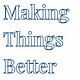 Making Things Better