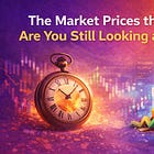 The Market Prices the Future. Are You Still Looking at the Past?