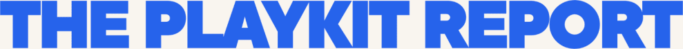 The Playkit Report