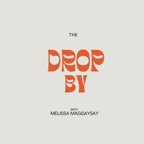 The Drop By with Melissa Magsaysay