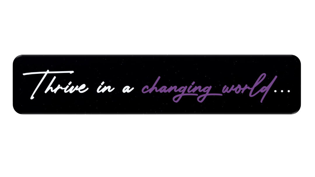 Thrive in a changing world Thrive in a changing world
