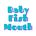 Baby Fish Mouth