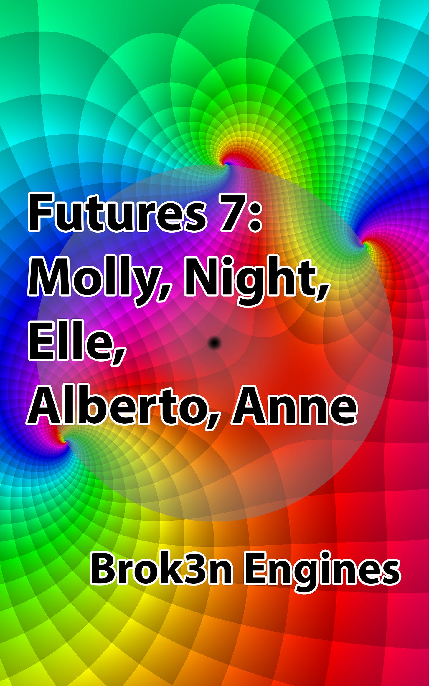 Futures 7: Molly, Night, Elle, Alberto, Anne - Brok3n Engines Futures 7: Molly, Night, Elle, Alberto, Anne - Brok3n Engines