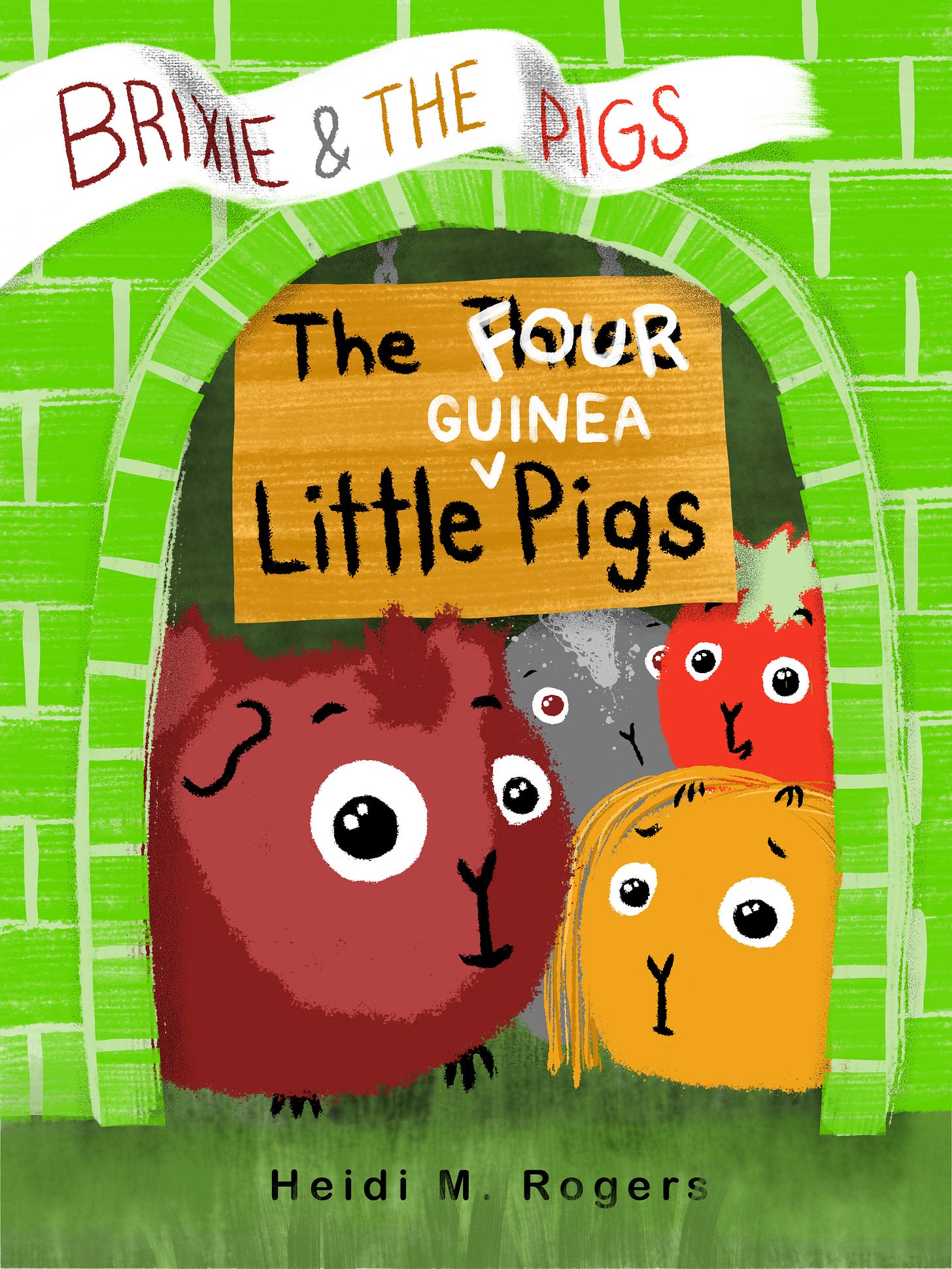 Book cover design for an early reader graphic novel titled BRIXIE & THE PIGS: The Four Little Guinea Pigs by Heidi M. Rogers. Cover is digitally illustrated with a lime grean brick house with four warm-colored guinea pig faces peeking out of the entrance.