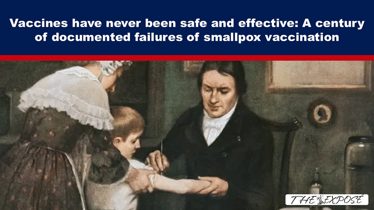 THE "SAFE AND EFFECTIVE" LIE: Vaccines Have Never Been Safe and Effective: A Century of Documented Failures of Smallpox Vaccination