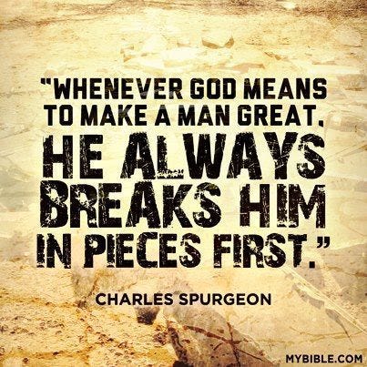 God breaks us down to build us up