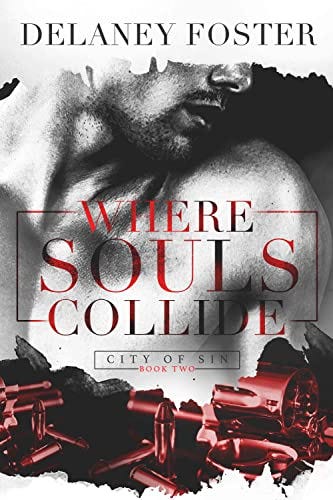 Where Souls Collide (City of Sin Book 2) by [Delaney  Foster]