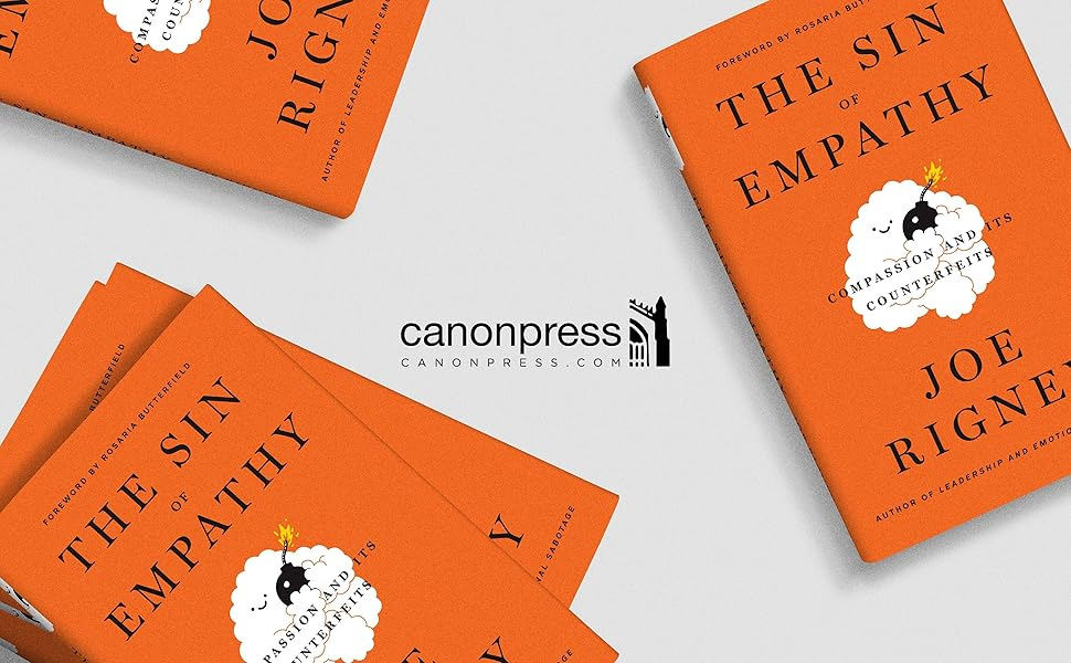 The Sin of Empathy: Compassion and Its Counterfeits: Joe Rigney:  9781591283232: Amazon.com: Books