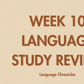 π Week 10 Log: Language Studies