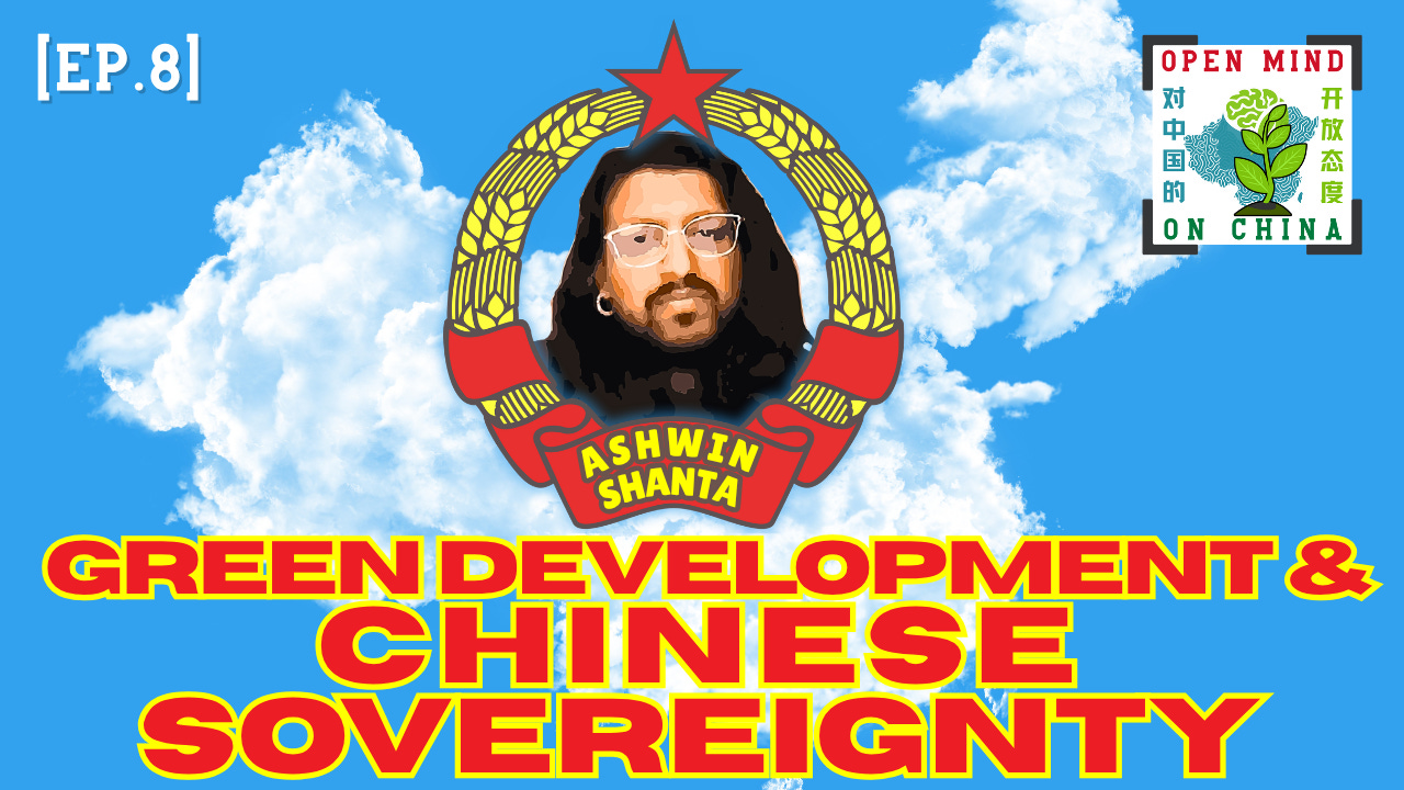 Omoc Green Development and Chinese Sovereignty w/ Ashwin Shanta | OMOC 8