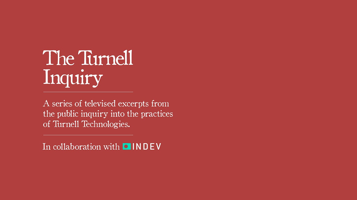 On a red background, white serif text reading "The Turnell Inquiry: A series of televised excerpts from the public inquiry into the practices of Turnell Technologies. In collaboration with Indev."