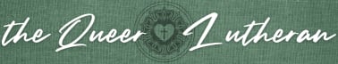 The Queer Lutheran Newsletter