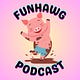 Funhawg Podcast