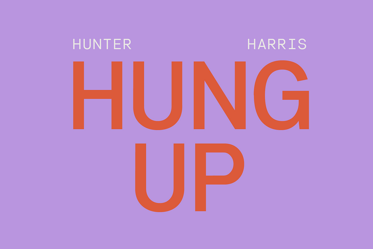 Hung Up | Hunter Harris | Substack