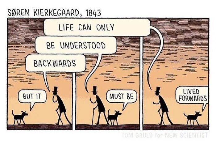 May be a doodle of text that says 'SOREN KIERKEGAARD, 1843 LIFE CAN ONLY BE UNDERSTOOD BACKWARDS 1 BUTIT MUST BE LIVED FORWARDS TOM GAULD for NEW SCIENTIST'