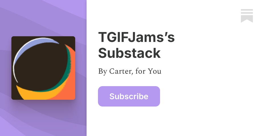 TGIFJams’s Substack | Carter | Substack