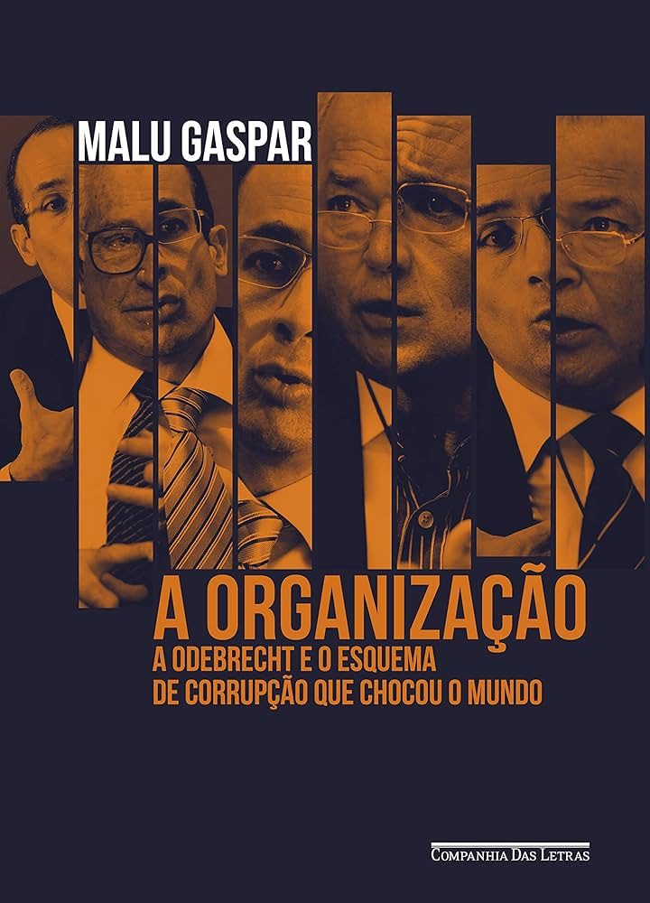 A organização: A Odebrecht e o esquema de corrupção que chocou o mundo  eBook : Gaspar, Malu: Amazon.com.br: Livros